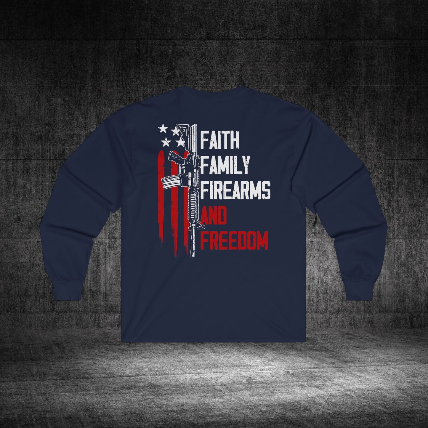 Faith, Family, Firearms, And Freedom Ultra Cotton Long Sleeve Tee