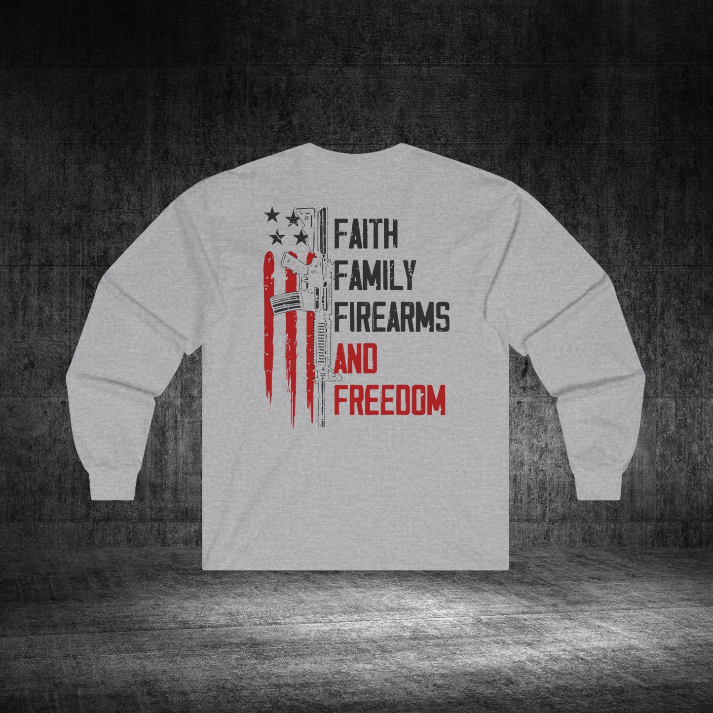 Faith, Family, Firearms, And Freedom Ultra Cotton Long Sleeve Tee