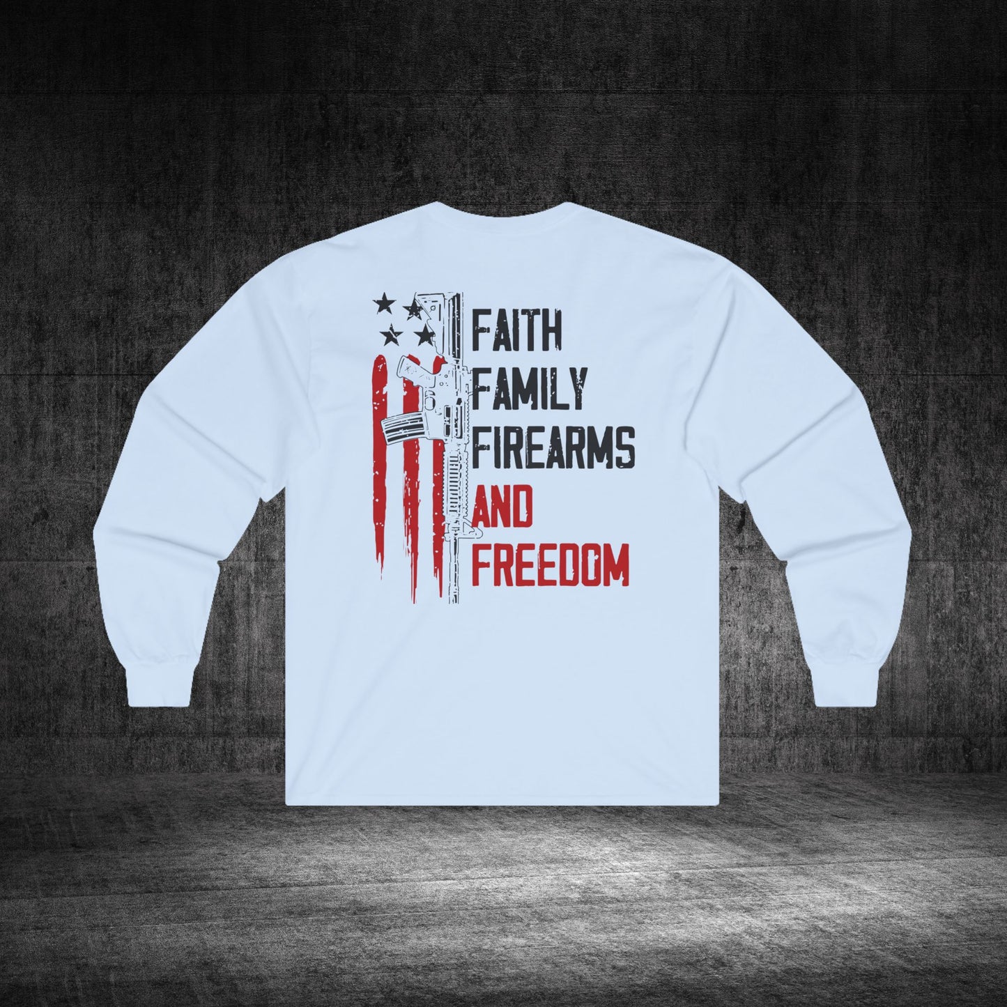 Faith, Family, Firearms, And Freedom Ultra Cotton Long Sleeve Tee