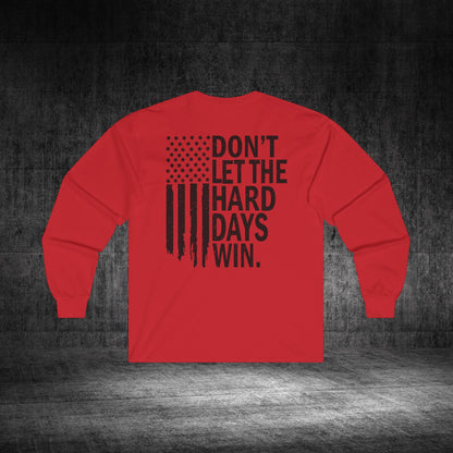 Don’t Let The Hard Days Win Ultra Cotton Long Sleeve Tee