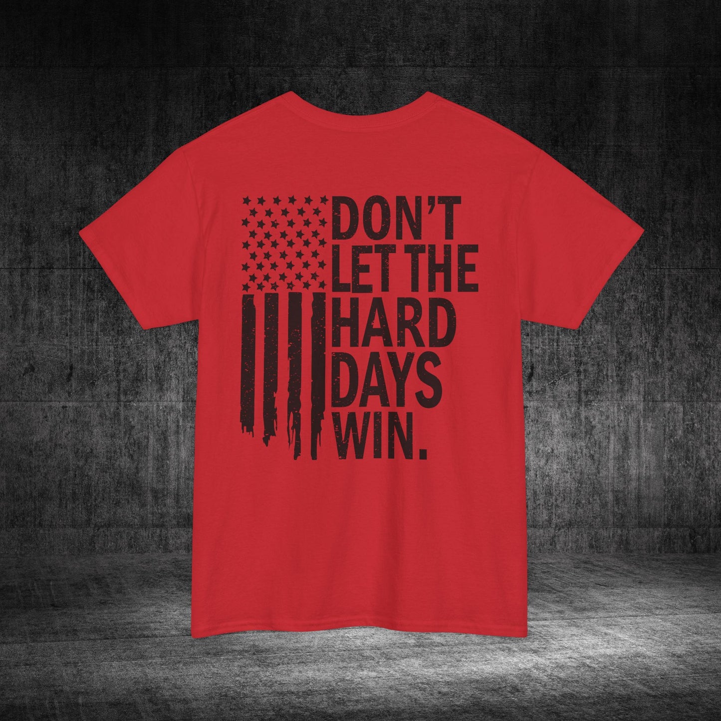 Don’t Let The Hard Days Win Heavy Cotton Tee