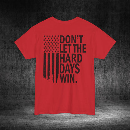 Don’t Let The Hard Days Win Heavy Cotton Tee