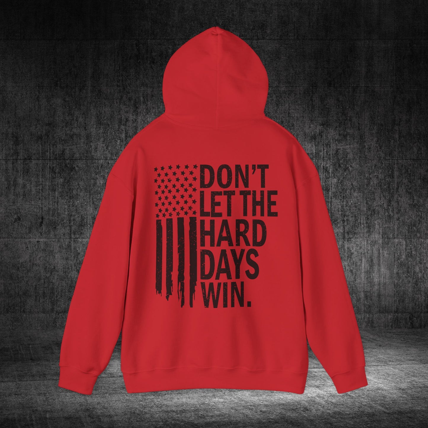 Don’t Let The Hard Days Win Heavy Blend Gildan Hoodie