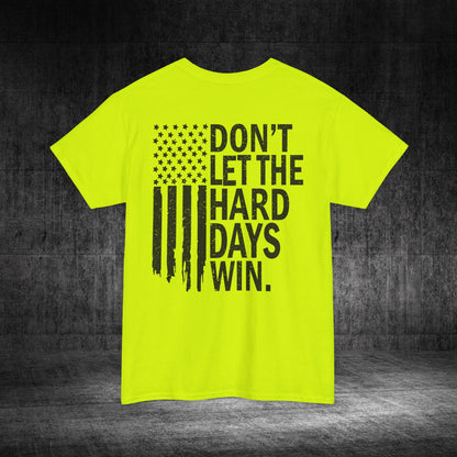 Don’t Let The Hard Days Win Heavy Cotton Tee