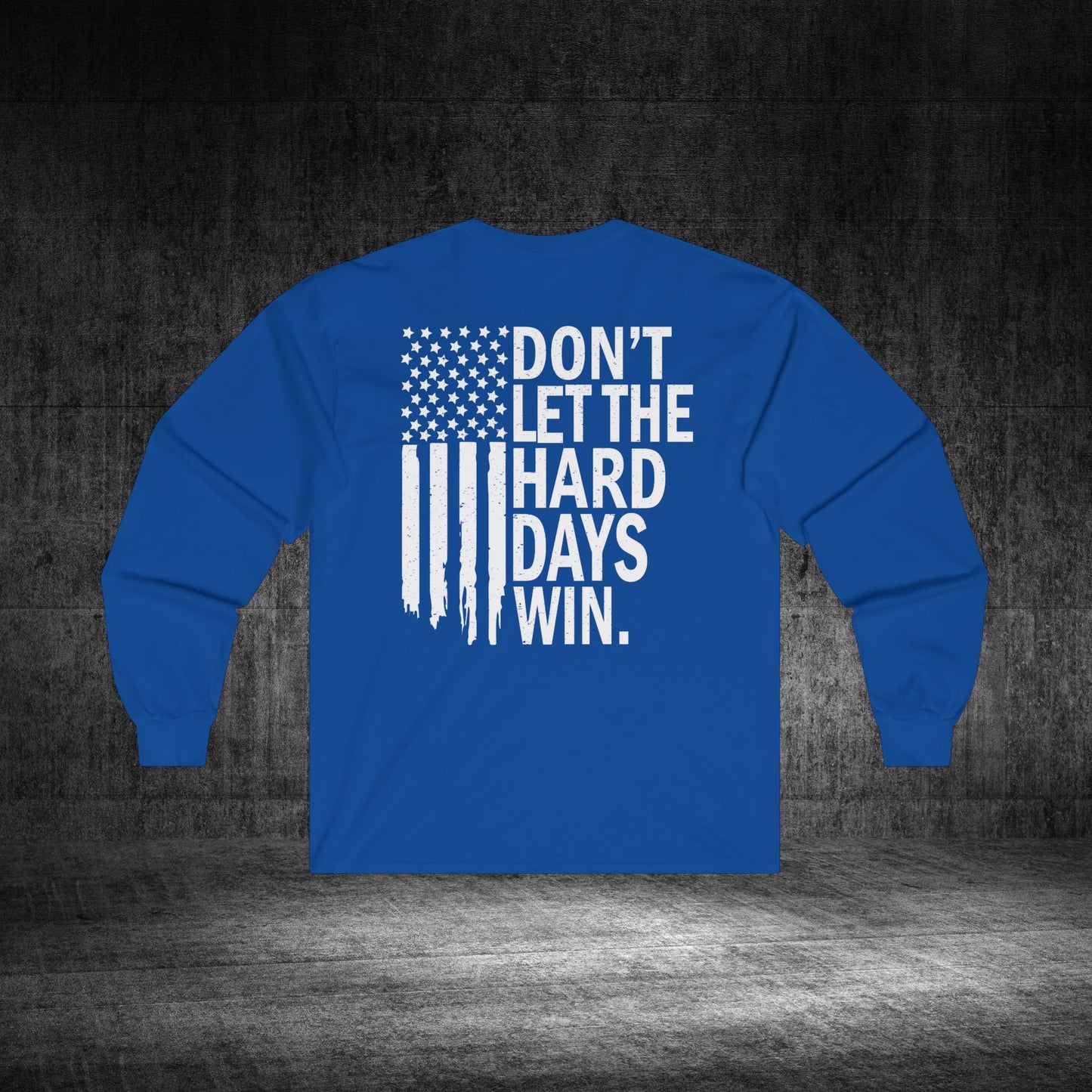 Don’t Let The Hard Days Win Ultra Cotton Long Sleeve Tee