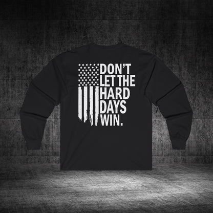 Don’t Let The Hard Days Win Ultra Cotton Long Sleeve Tee