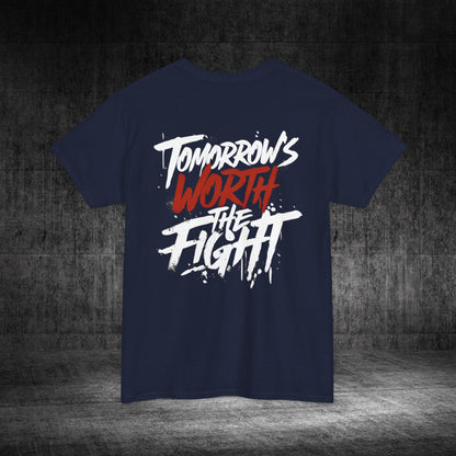 Tomorrow’s Worth The Fight Heavy Cotton Tee