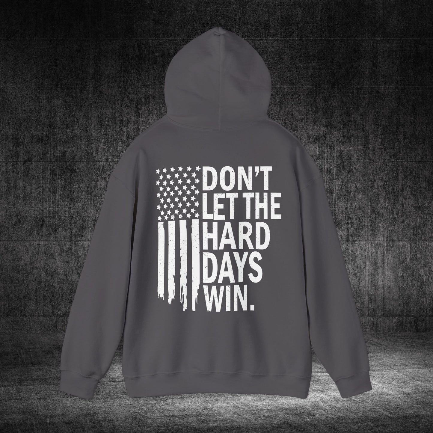 Don’t Let The Hard Days Win Heavy Blend Gildan Hoodie