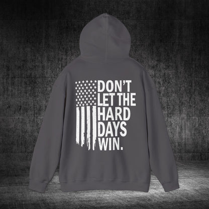 Don’t Let The Hard Days Win Heavy Blend Gildan Hoodie