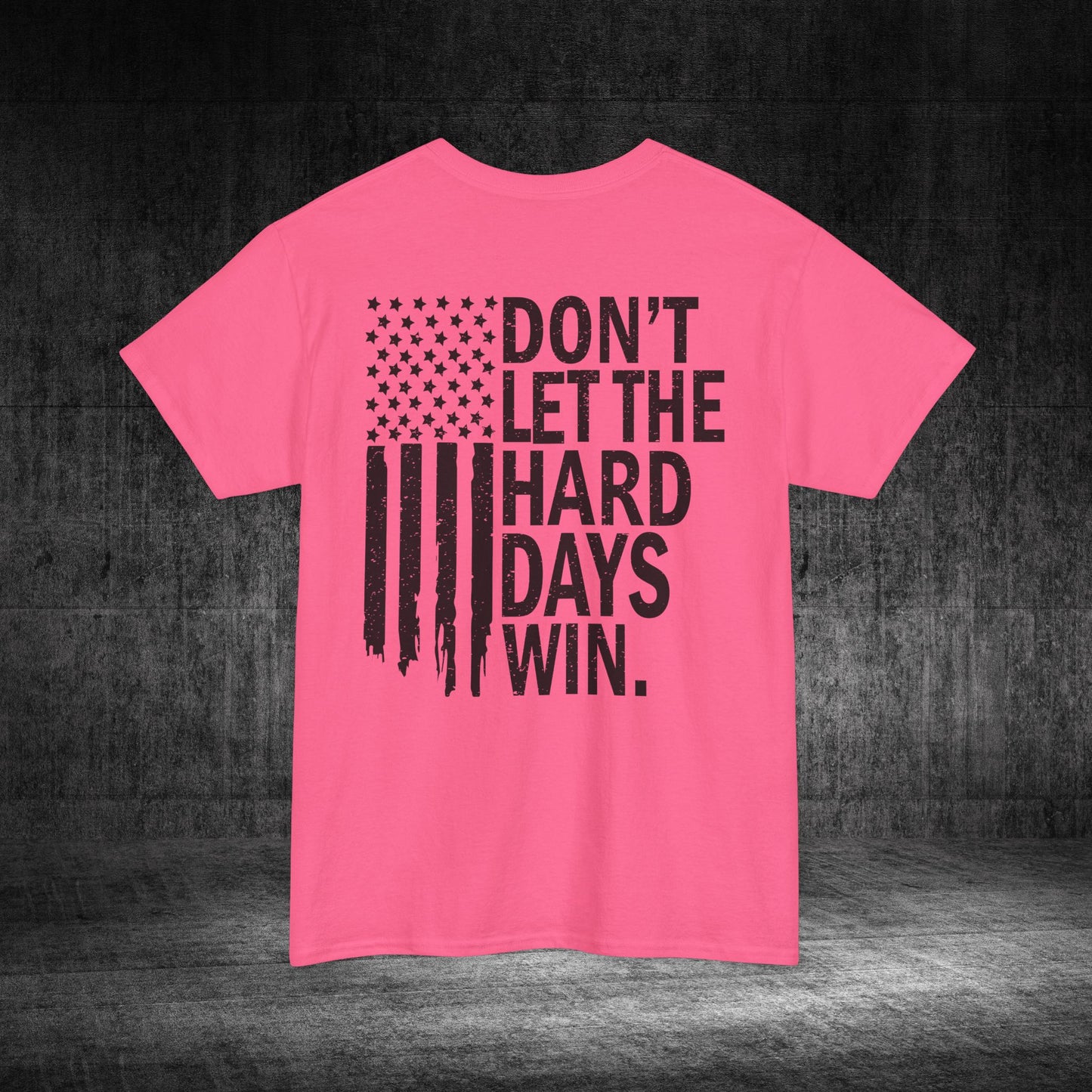 Don’t Let The Hard Days Win Heavy Cotton Tee