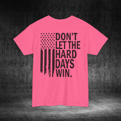 Don’t Let The Hard Days Win Heavy Cotton Tee