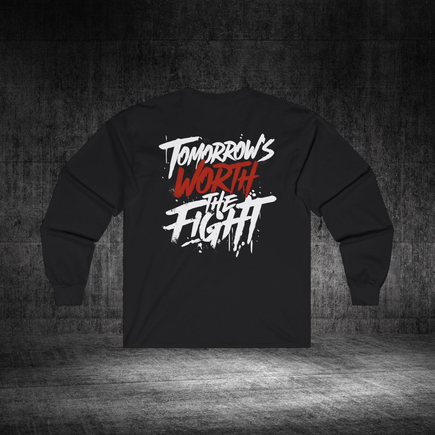 Tomorrow’s Worth The Fight Ultra Cotton Long Sleeve Tee
