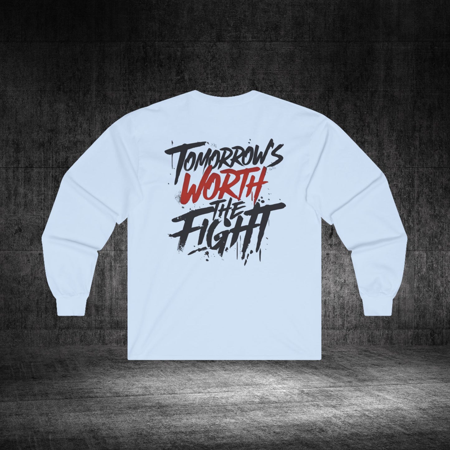 Tomorrow’s Worth The Fight Ultra Cotton Long Sleeve Tee