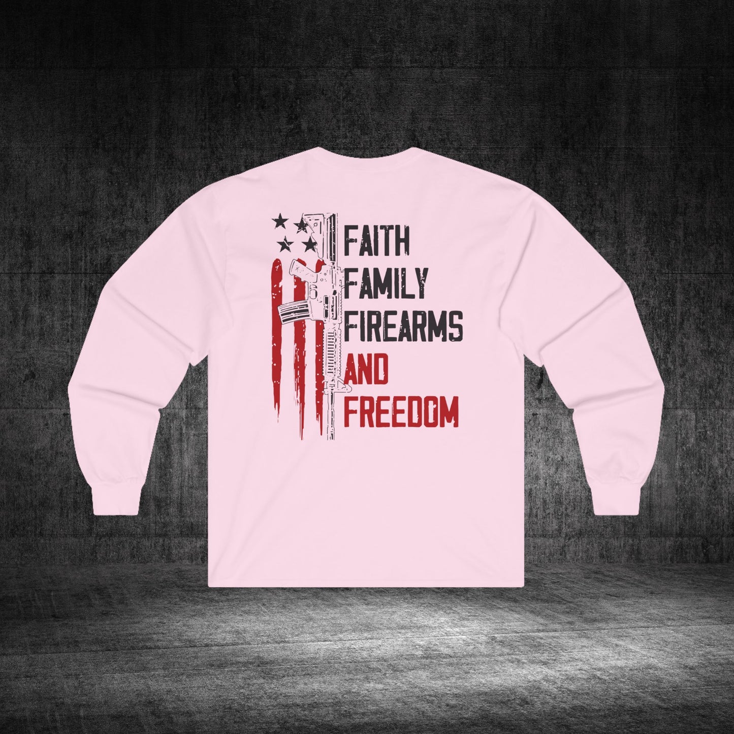 Faith, Family, Firearms, And Freedom Ultra Cotton Long Sleeve Tee