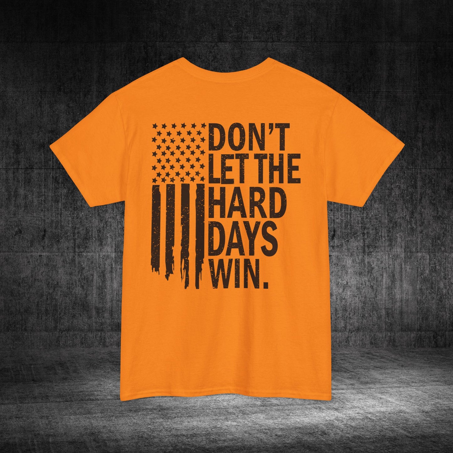 Don’t Let The Hard Days Win Heavy Cotton Tee