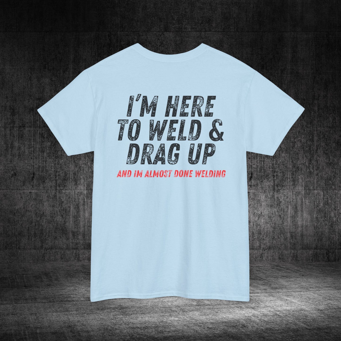 Drag Up Heavy Cotton Tee