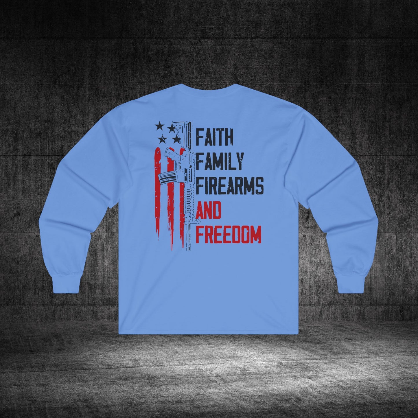 Faith, Family, Firearms, And Freedom Ultra Cotton Long Sleeve Tee
