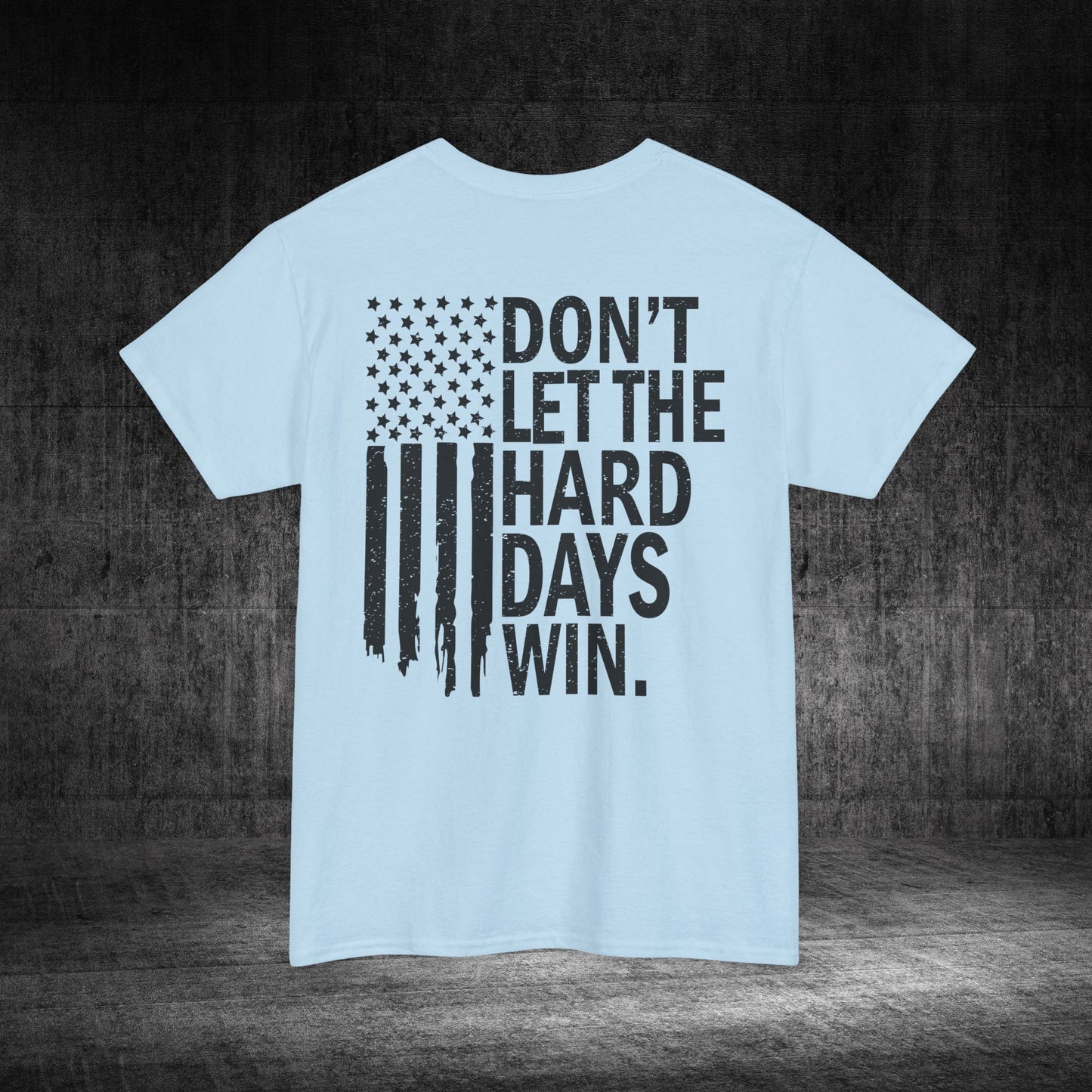 Don’t Let The Hard Days Win Heavy Cotton Tee