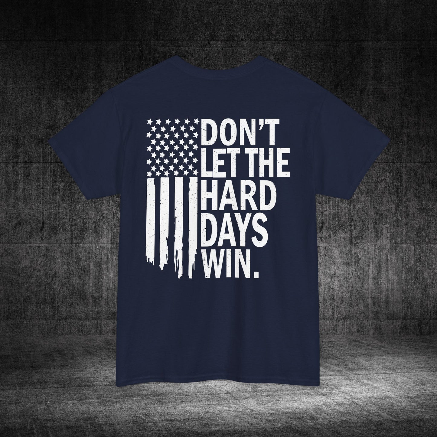 Don’t Let The Hard Days Win Heavy Cotton Tee