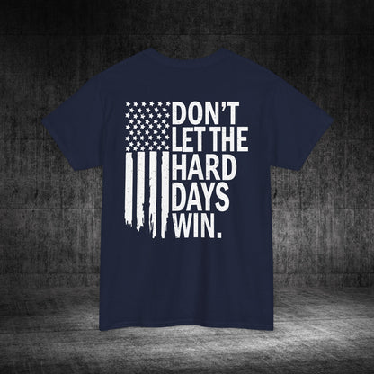 Don’t Let The Hard Days Win Heavy Cotton Tee