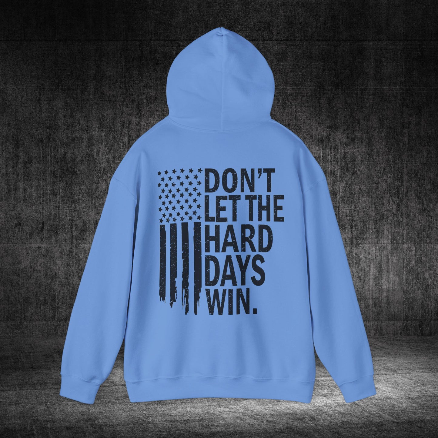 Don’t Let The Hard Days Win Heavy Blend Gildan Hoodie