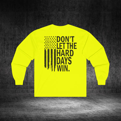 Don’t Let The Hard Days Win Ultra Cotton Long Sleeve Tee