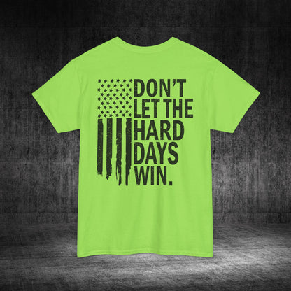Don’t Let The Hard Days Win Heavy Cotton Tee