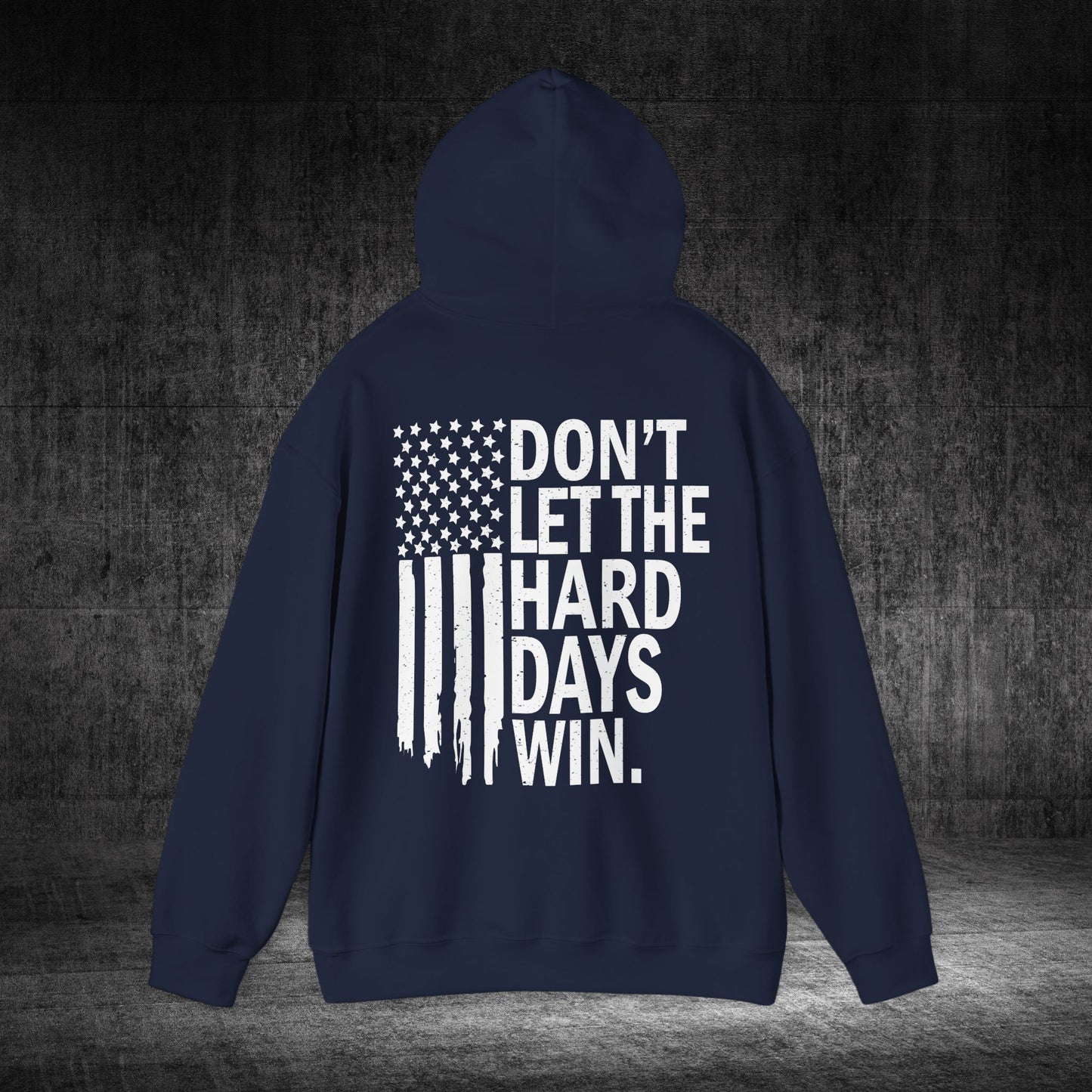 Don’t Let The Hard Days Win Heavy Blend Gildan Hoodie