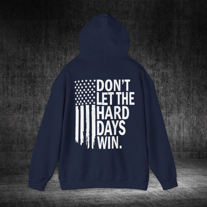 Don’t Let The Hard Days Win Heavy Blend Gildan Hoodie