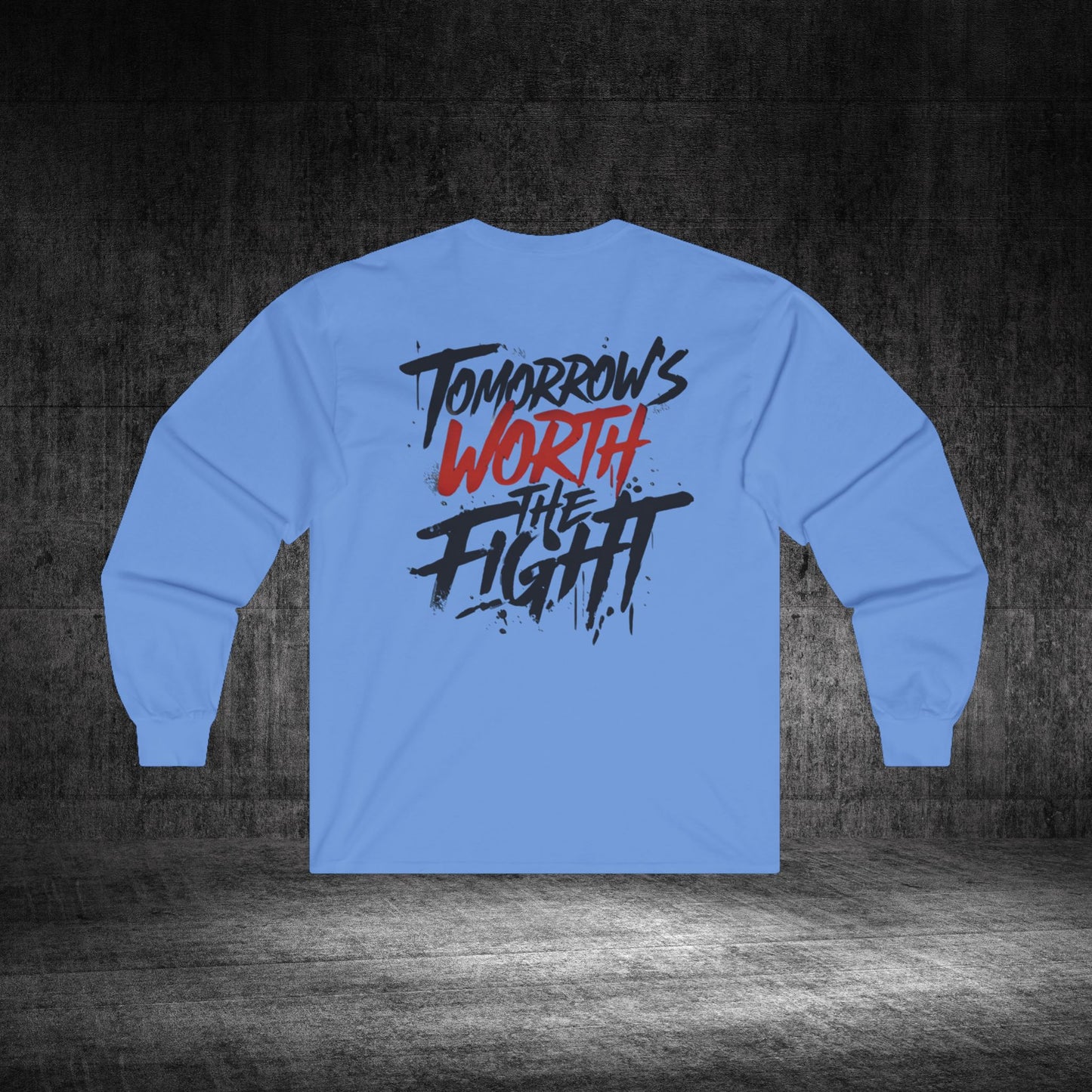 Tomorrow’s Worth The Fight Ultra Cotton Long Sleeve Tee
