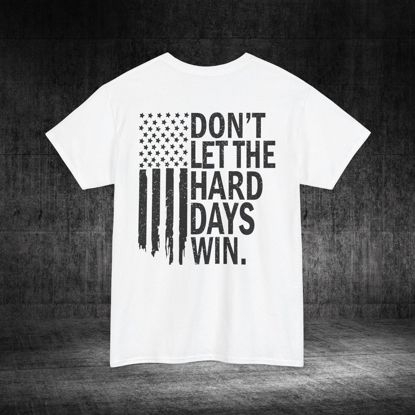 Don’t Let The Hard Days Win Heavy Cotton Tee