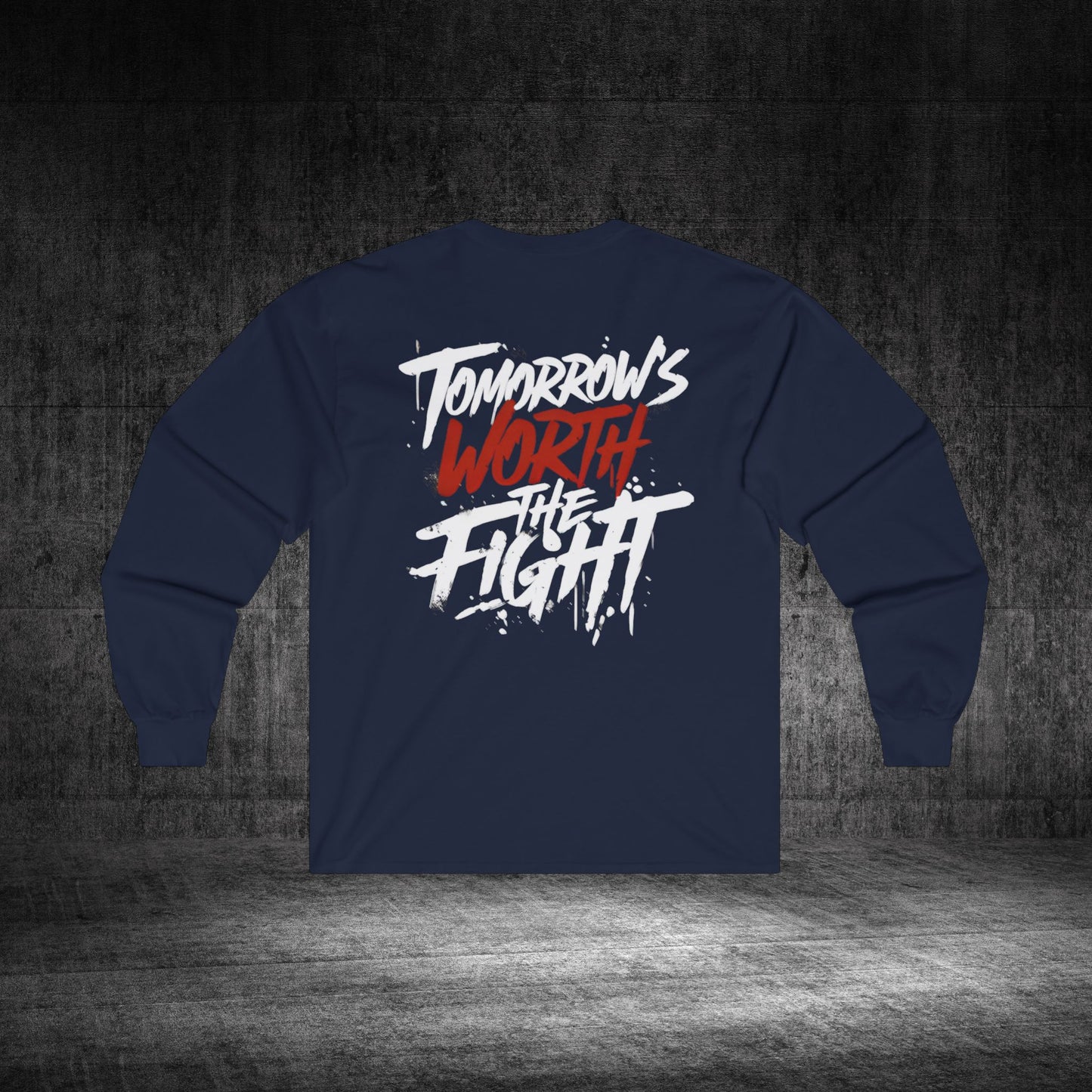 Tomorrow’s Worth The Fight Ultra Cotton Long Sleeve Tee
