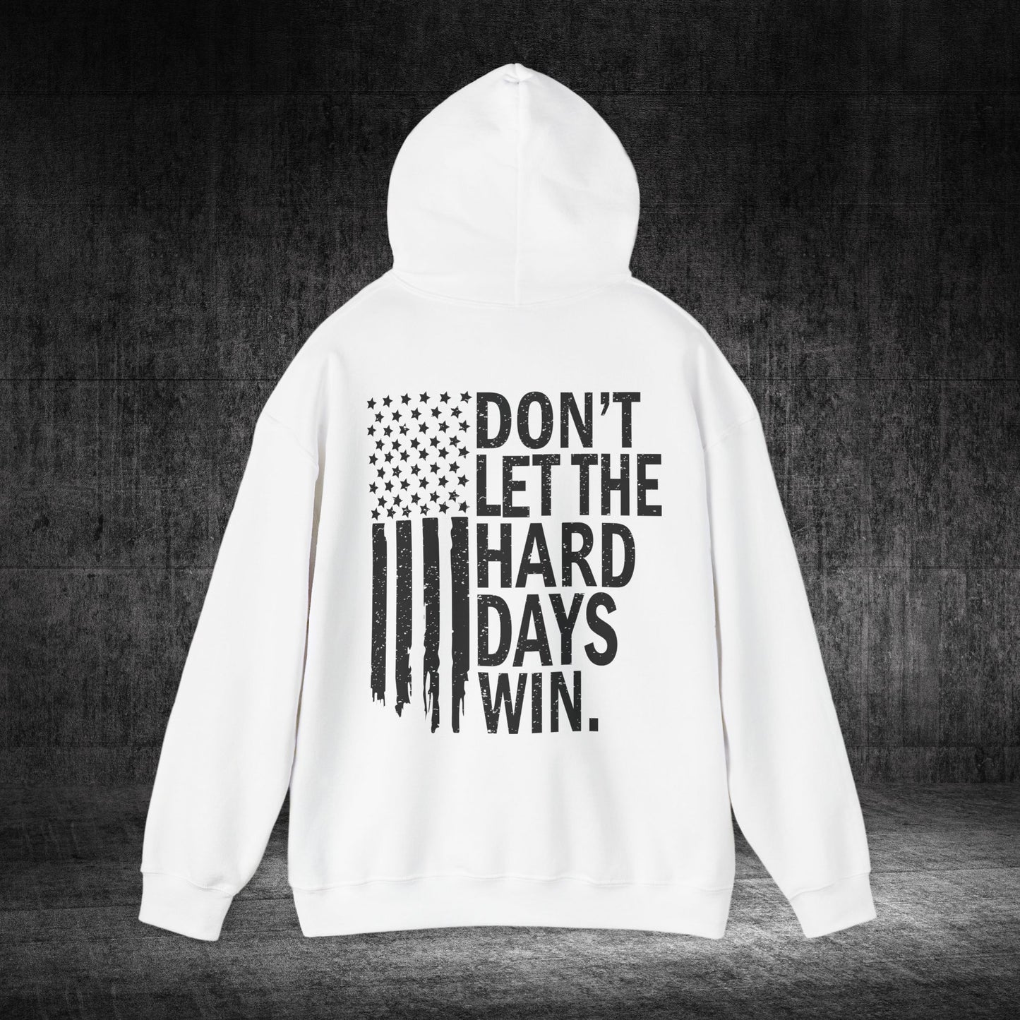 Don’t Let The Hard Days Win Heavy Blend Gildan Hoodie