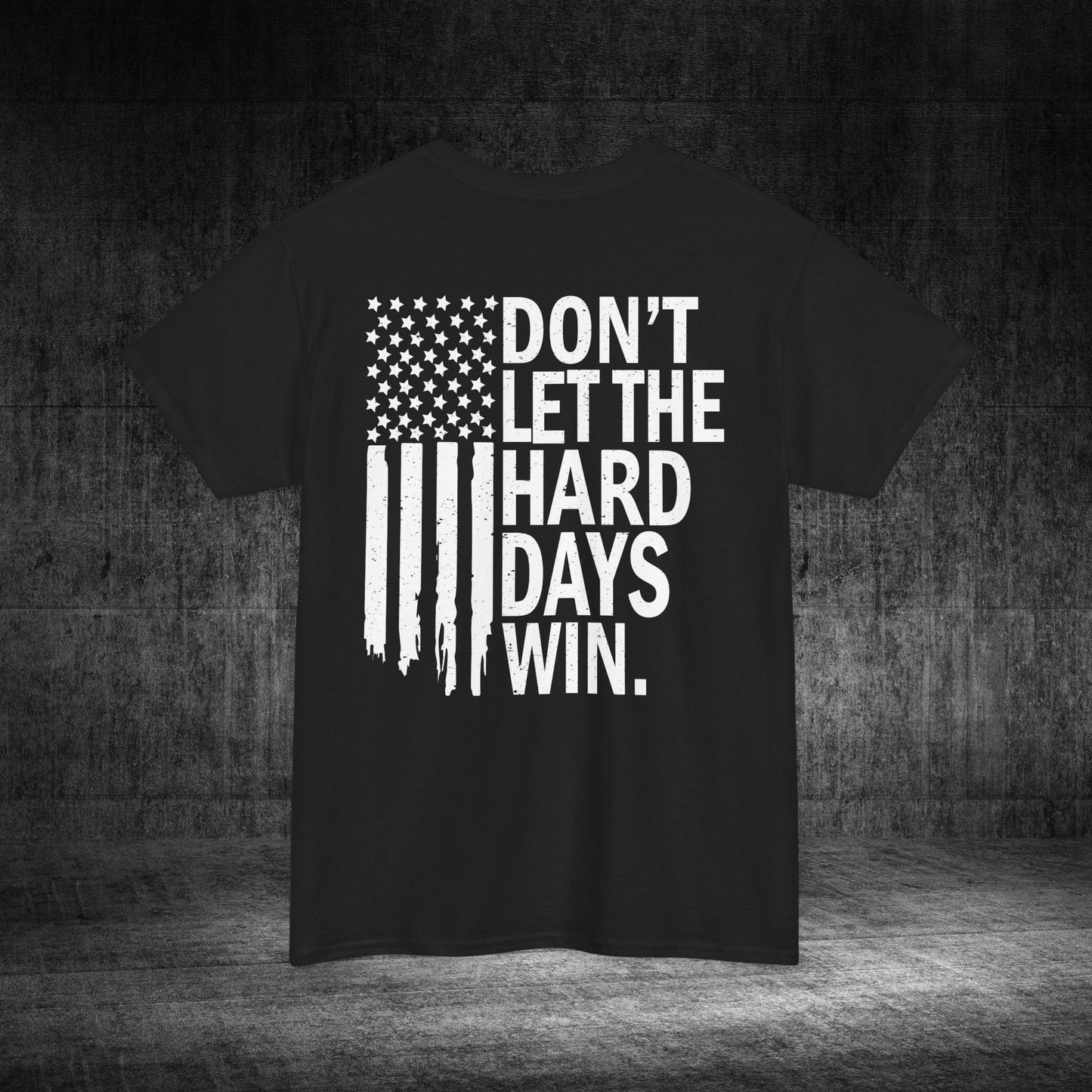 Don’t Let The Hard Days Win Heavy Cotton Tee