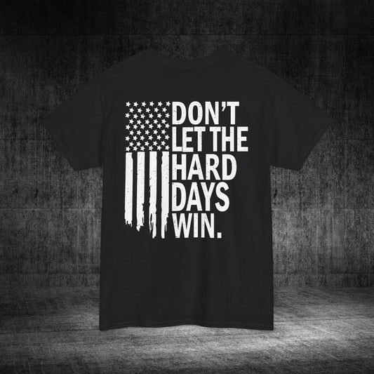 Don’t Let The Hard Days Win Heavy Cotton Tee