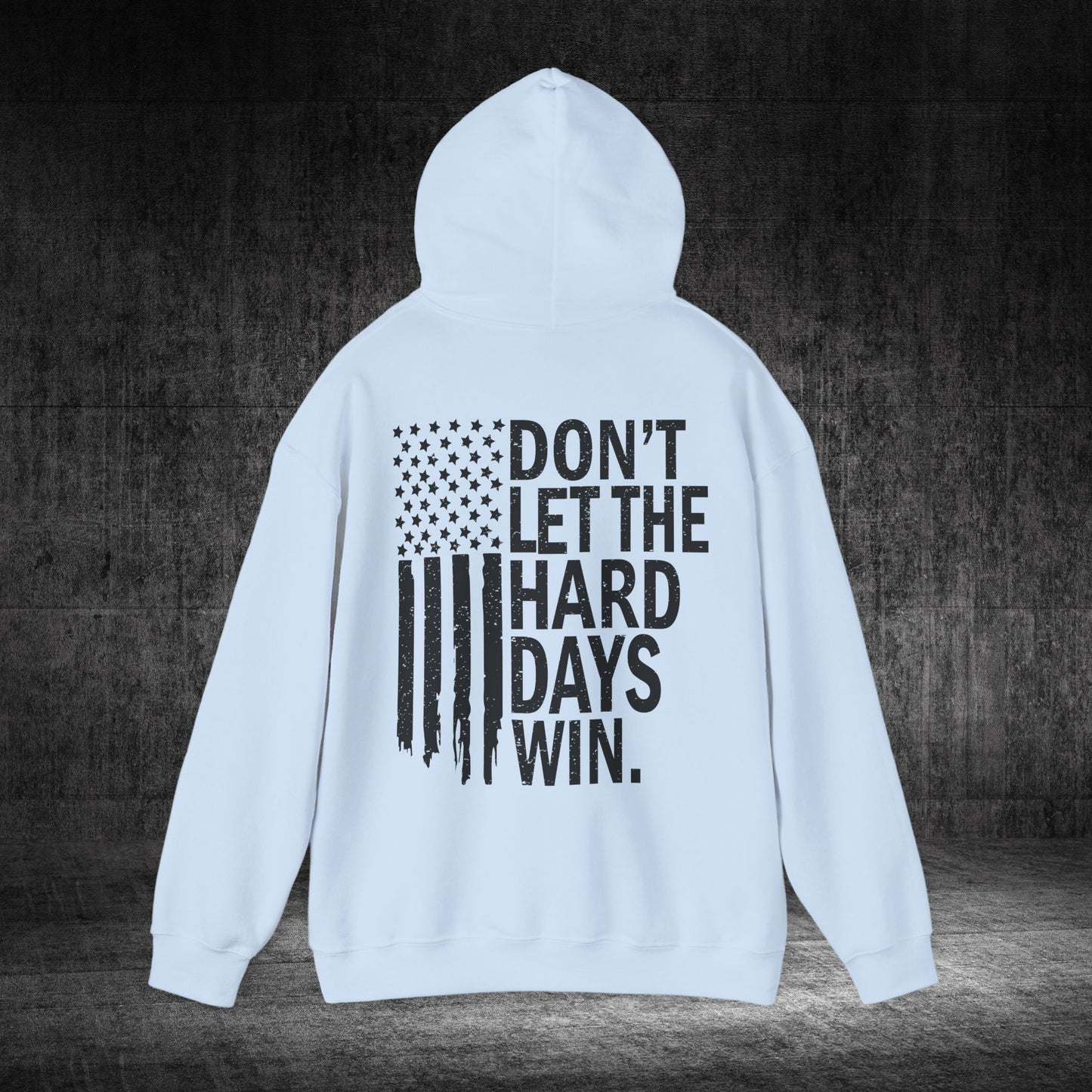 Don’t Let The Hard Days Win Heavy Blend Gildan Hoodie