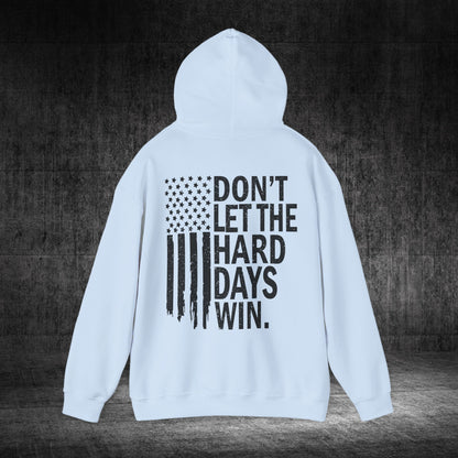 Don’t Let The Hard Days Win Heavy Blend Gildan Hoodie