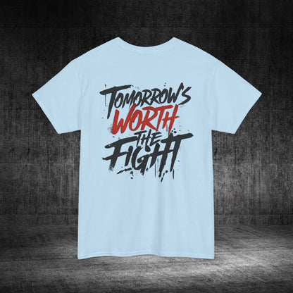 Tomorrow’s Worth The Fight Heavy Cotton Tee