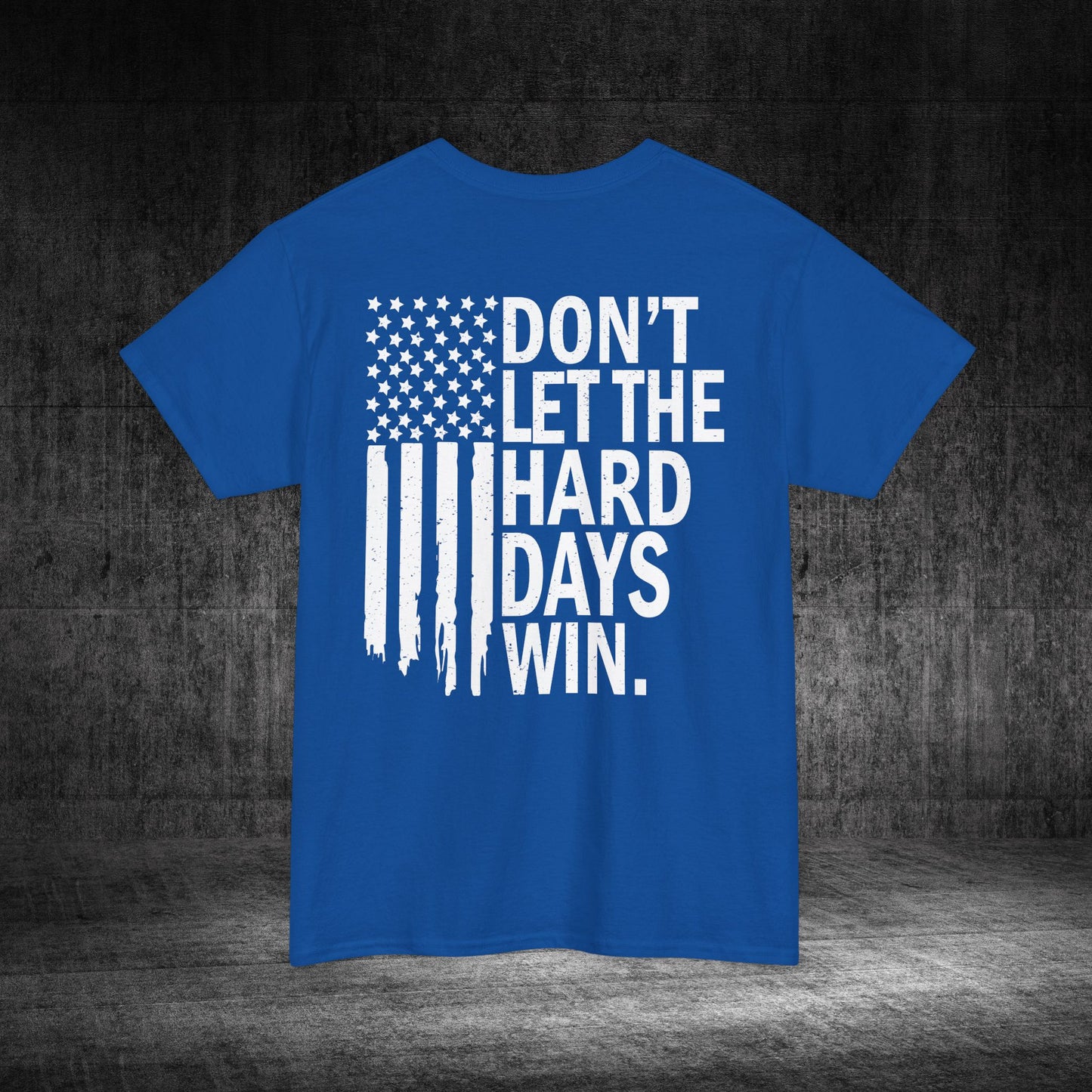 Don’t Let The Hard Days Win Heavy Cotton Tee