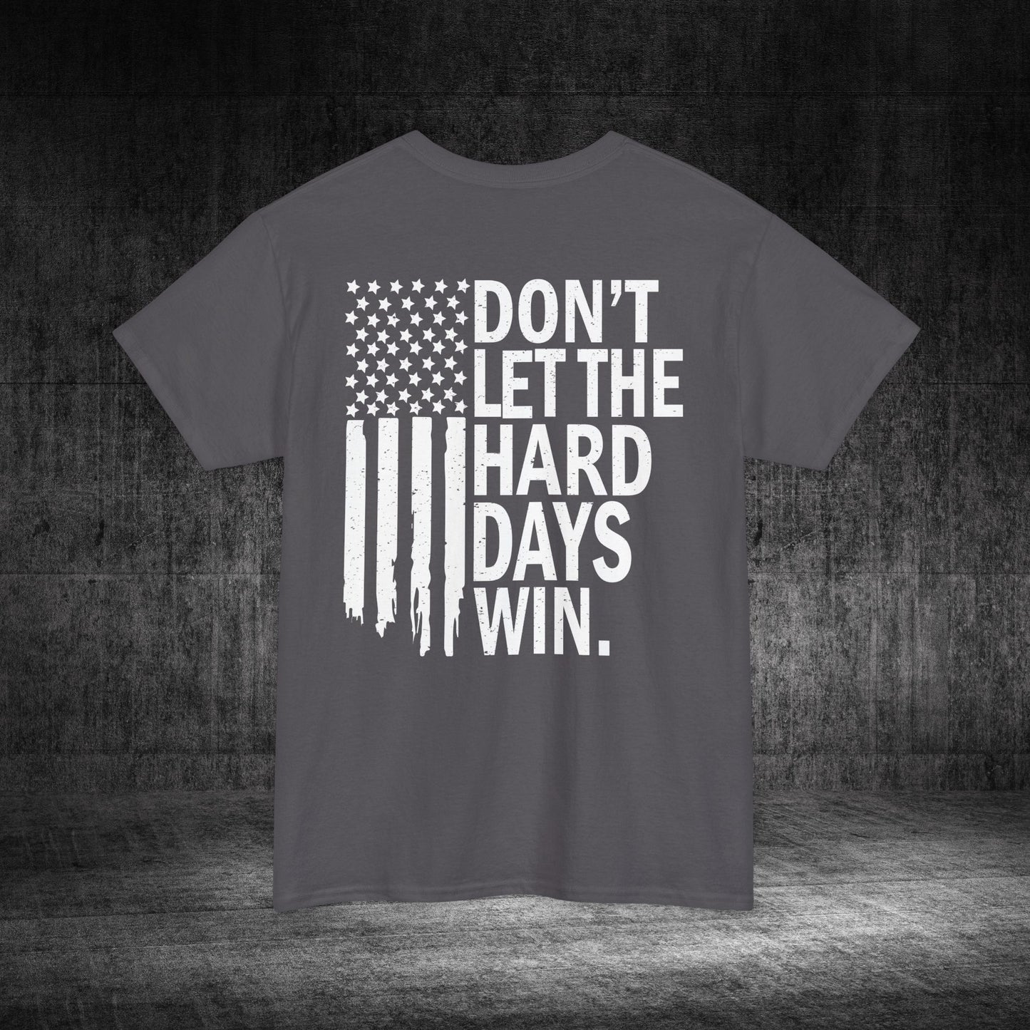 Don’t Let The Hard Days Win Heavy Cotton Tee
