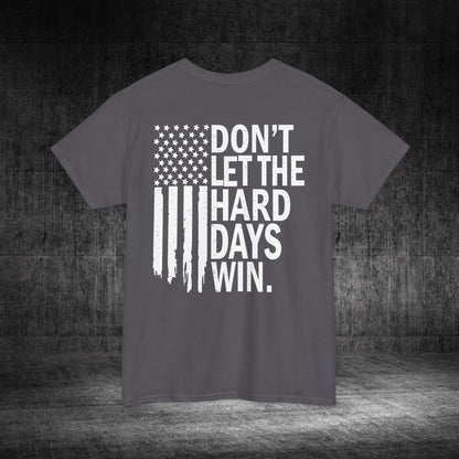 Don’t Let The Hard Days Win Heavy Cotton Tee