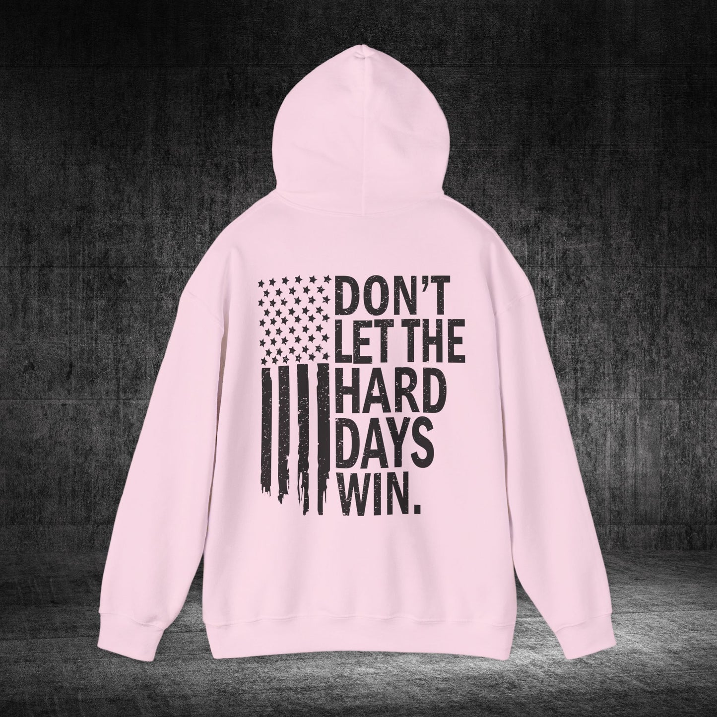 Don’t Let The Hard Days Win Heavy Blend Gildan Hoodie