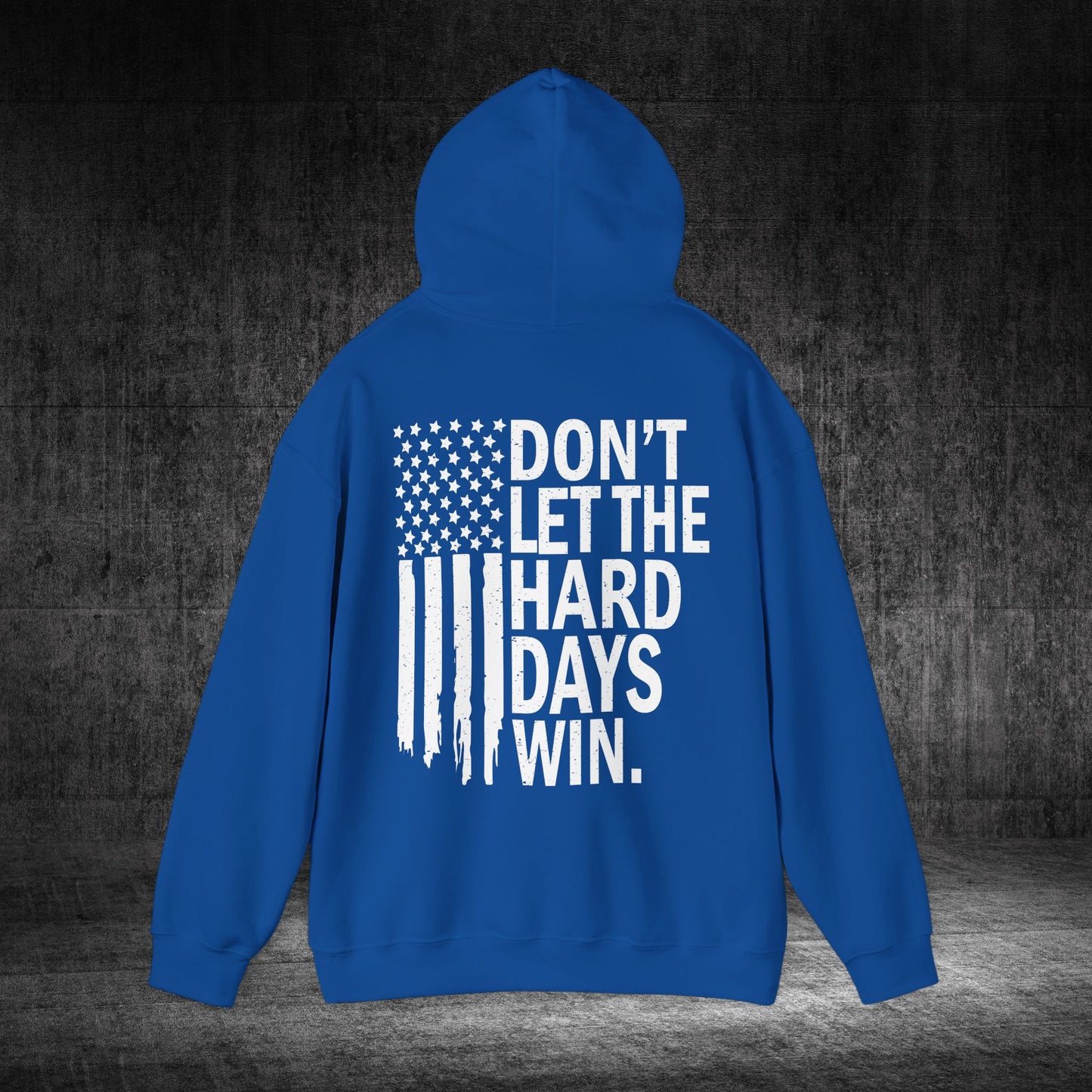Don’t Let The Hard Days Win Heavy Blend Gildan Hoodie