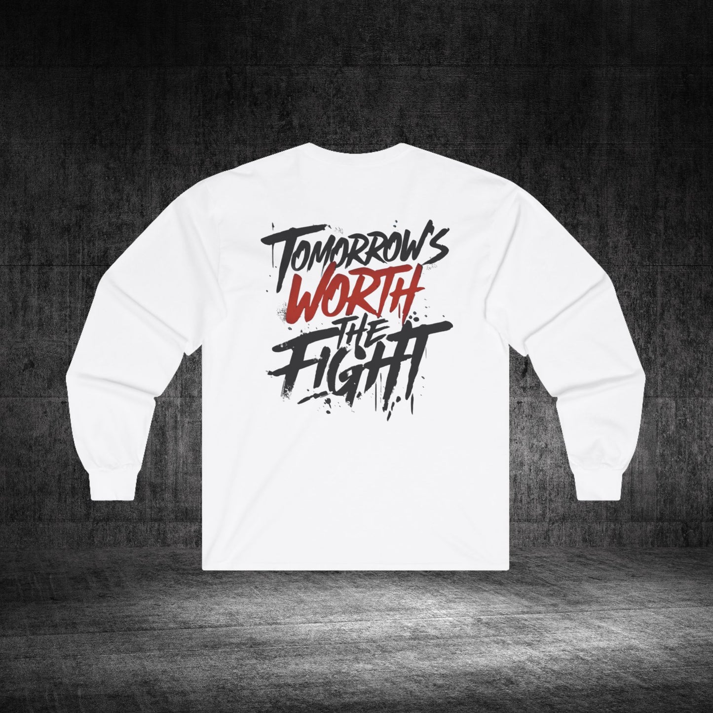 Tomorrow’s Worth The Fight Ultra Cotton Long Sleeve Tee