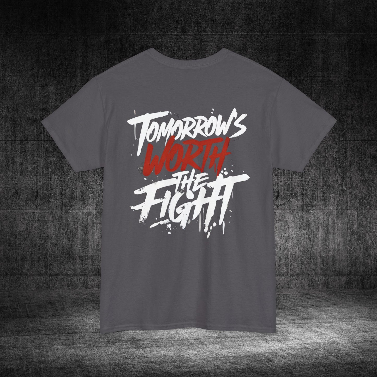 Tomorrow’s Worth The Fight Heavy Cotton Tee