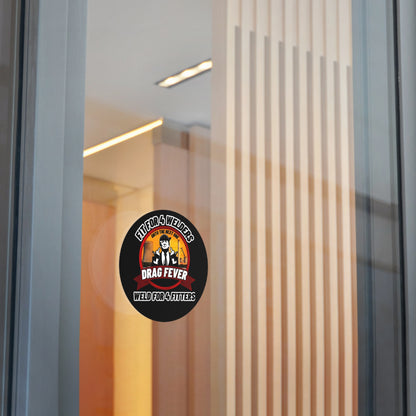 Drag Fever Round Vinyl Stickers