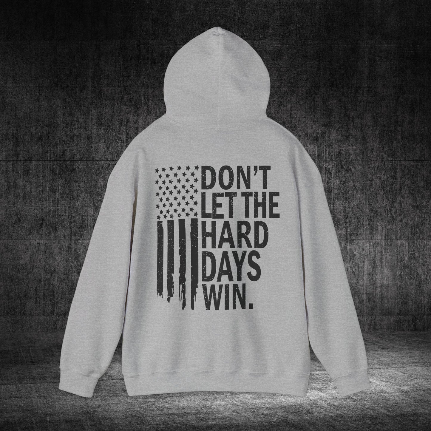 Don’t Let The Hard Days Win Heavy Blend Gildan Hoodie