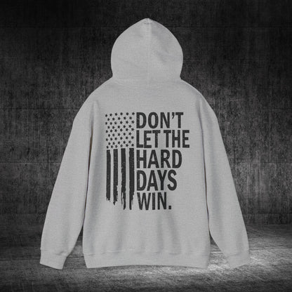 Don’t Let The Hard Days Win Heavy Blend Gildan Hoodie
