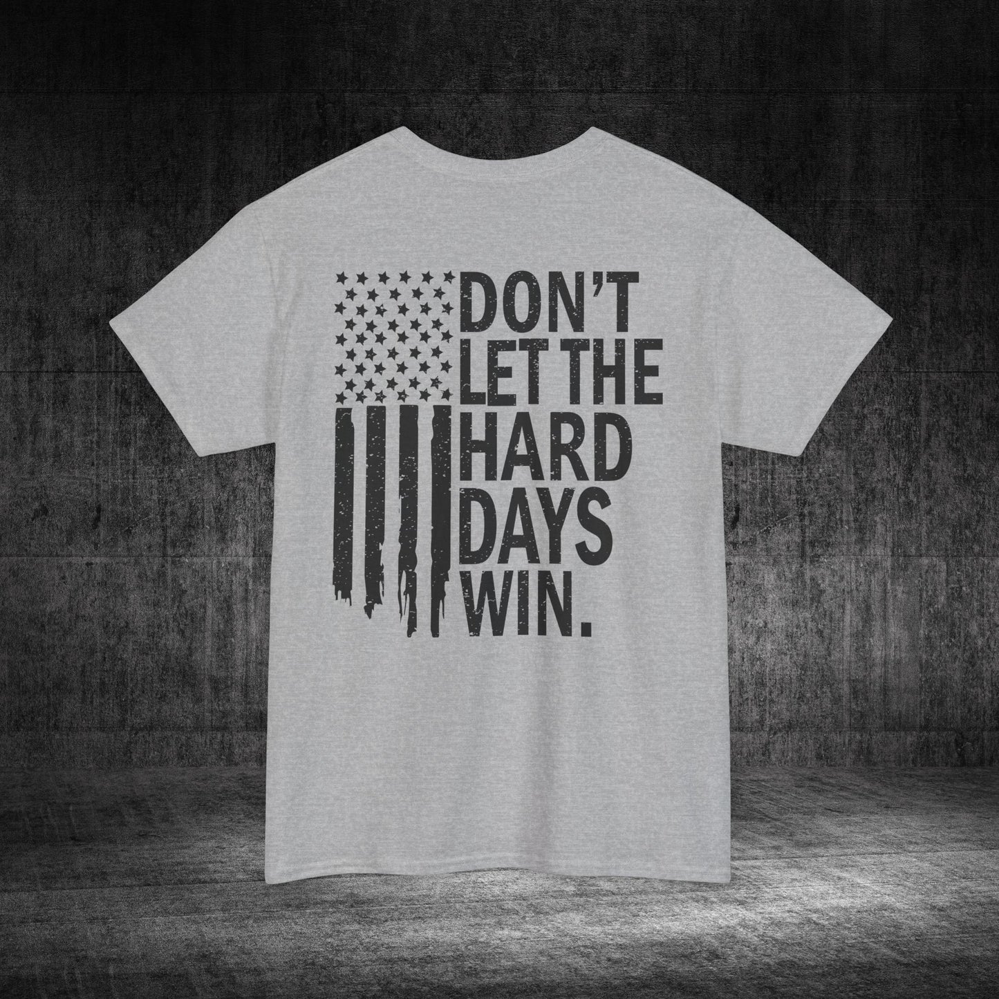 Don’t Let The Hard Days Win Heavy Cotton Tee