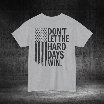 Don’t Let The Hard Days Win Heavy Cotton Tee